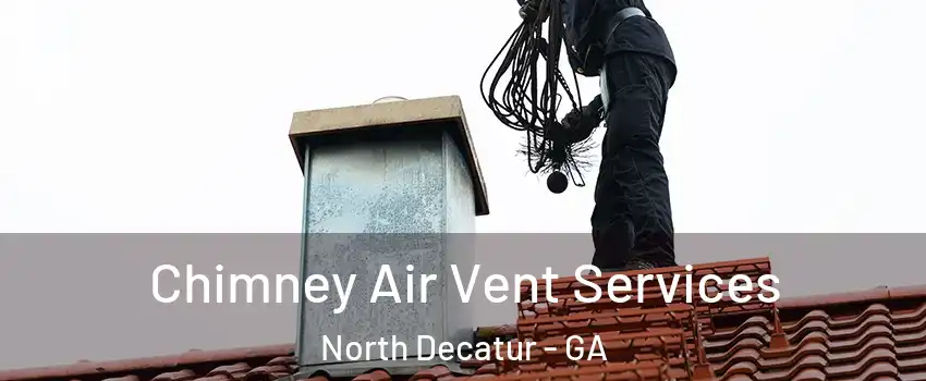  Chimney Air Vent Services North Decatur - GA