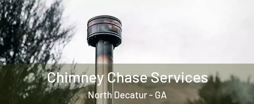  Chimney Chase Services North Decatur - GA