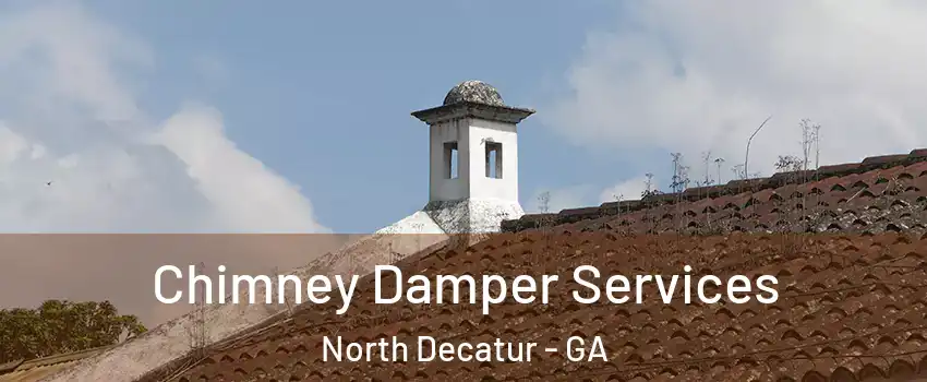Chimney Damper Services North Decatur - GA