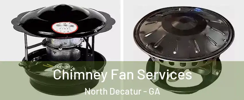 Chimney Fan Services North Decatur - GA