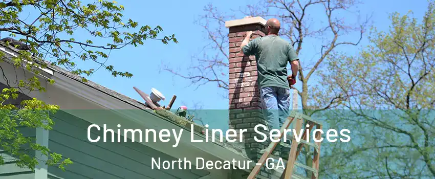  Chimney Liner Services North Decatur - GA
