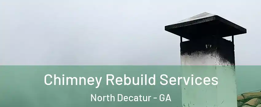  Chimney Rebuild Services North Decatur - GA