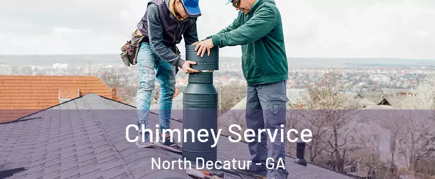 Chimney Service North Decatur - GA