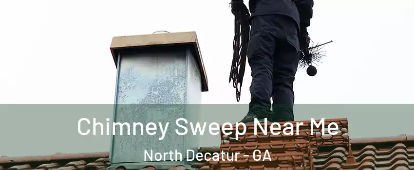 Chimney Sweep Near Me North Decatur - GA