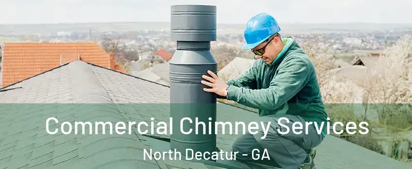 Commercial Chimney Services North Decatur - GA