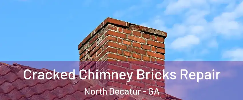  Cracked Chimney Bricks Repair North Decatur - GA