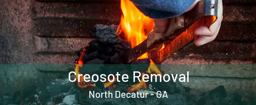 Creosote Removal North Decatur - GA