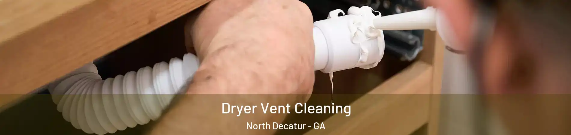 Dryer Vent Cleaning North Decatur - GA