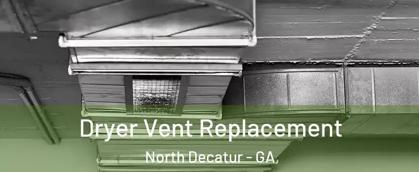 Dryer Vent Replacement North Decatur - GA