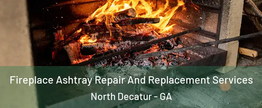Fireplace Ashtray Repair And Replacement Services North Decatur - GA