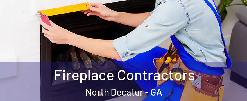 Fireplace Contractors North Decatur - GA