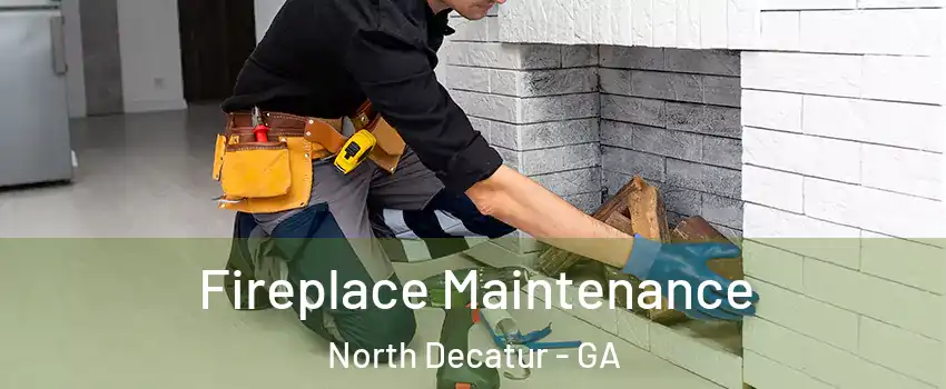 Fireplace Maintenance North Decatur - GA