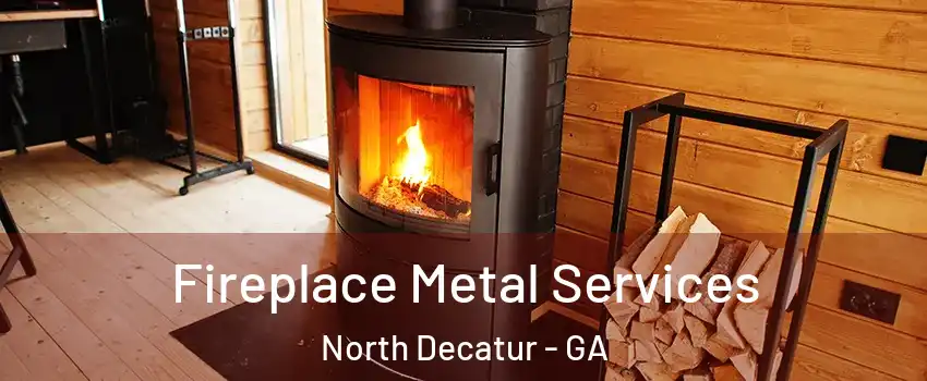  Fireplace Metal Services North Decatur - GA