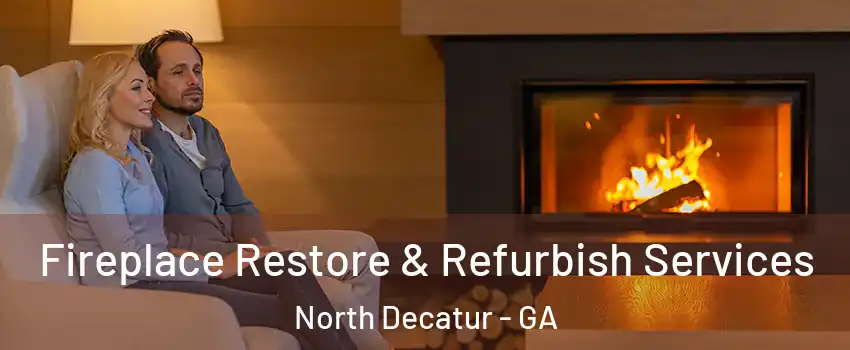 Fireplace Restore & Refurbish Services North Decatur - GA