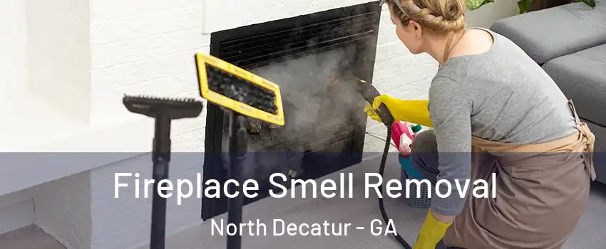 Fireplace Smell Removal North Decatur - GA