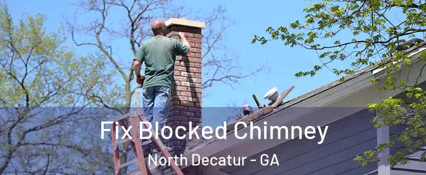 Fix Blocked Chimney North Decatur - GA