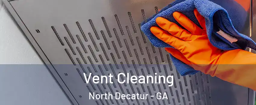  Vent Cleaning North Decatur - GA