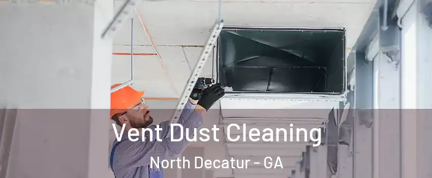  Vent Dust Cleaning North Decatur - GA