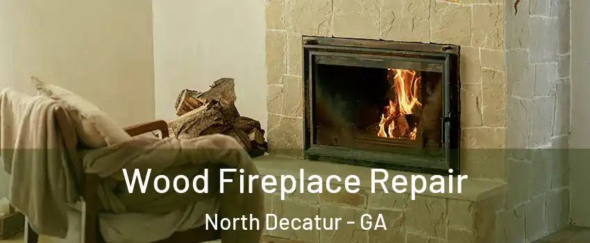  Wood Fireplace Repair North Decatur - GA