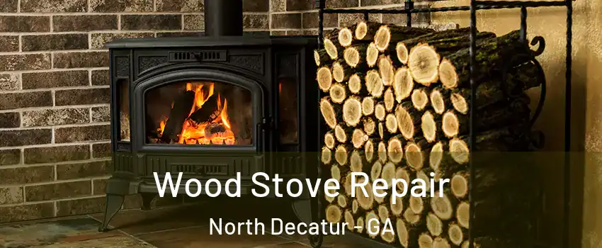  Wood Stove Repair North Decatur - GA